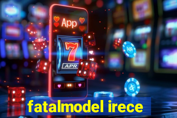 fatalmodel irece